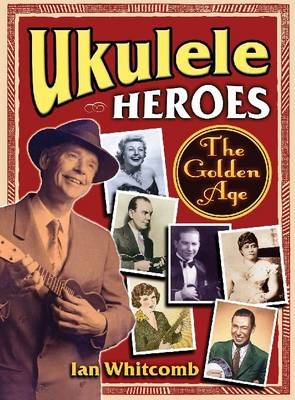 Ukulele Heroes - Ian Whitcomb