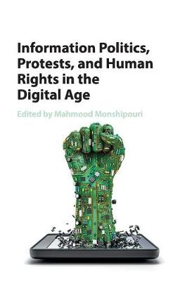 Information Politics, Protests, and Human Rights in the Digital Age - 