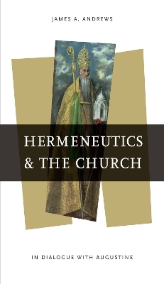 Hermeneutics and the Church - James A. Andrews