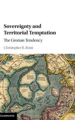 Sovereignty and Territorial Temptation - Christopher R. Rossi