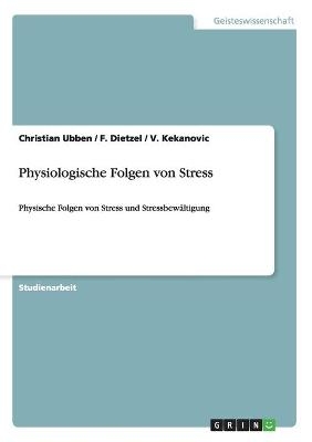 Physiologische Folgen von Stress - Christian Ubben, V. Kekanovic, F. Dietzel