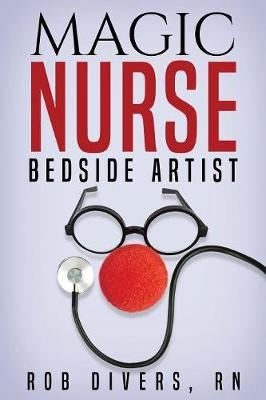 Magic Nurse - Bedside Artist - Rob Divers