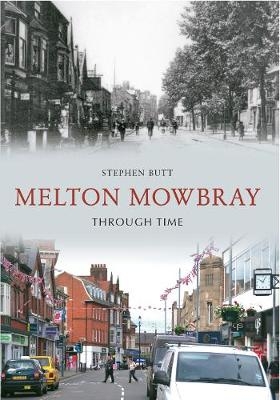 Melton Mowbray Through Time - Stephen Butt