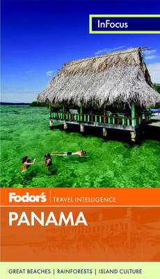 Fodor's in Focus Panama -  Fodor Travel Publications