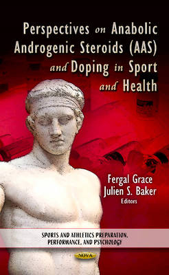 Perspectives on Anabolic Androgenic Steroids (AAS) & Doping in Sport & Health - Fergal Grace, Julien S Baker