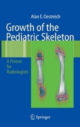 Growth of the Pediatric Skeleton - Alan Emil Oestreich