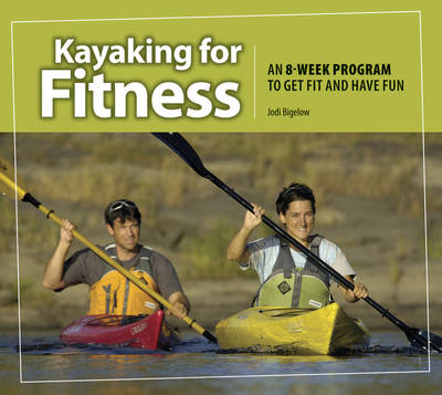 Kayaking for Fitness - Jodi Bigelow