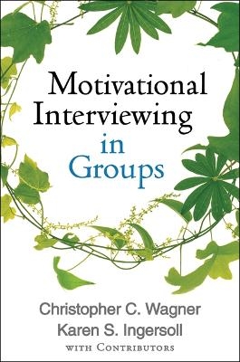 Motivational Interviewing in Groups - Christopher C. Wagner, Karen S. Ingersoll