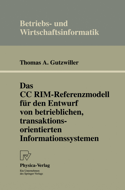 Das CC RIM-Referenzmodell für den Entwurf von betrieblichen, transaktionsorientierten Informationssystemen - Thomas A. Gutzwiller