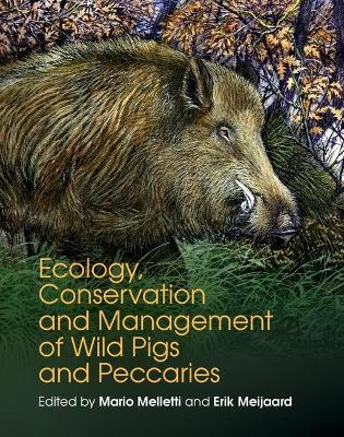 Ecology, Conservation and Management of Wild Pigs and Peccaries - 