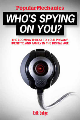 Popular Mechanics Who's Spying on You? - Erik Sofge, Davin Coburn