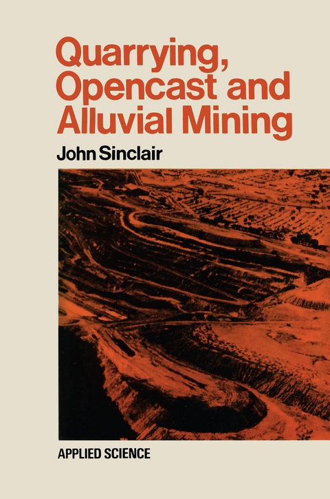 Quarrying Opencast and Alluvial Mining - John Sinclair