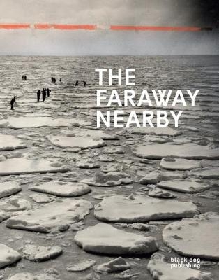 Faraway Nearby: Photographs From The New York Times - 