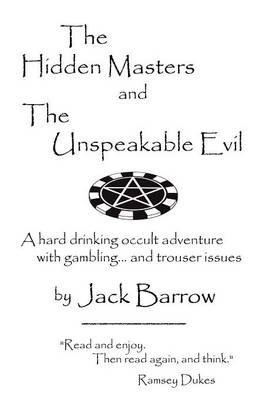 The Hidden Masters and the Unspeakable Evil - Jack Barrow