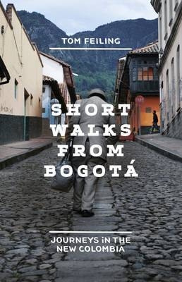 Short Walks from Bogota - Tom Feiling