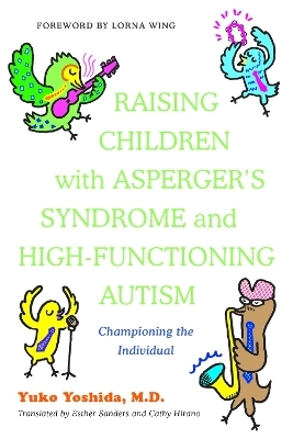 Raising Children with Asperger's Syndrome and High-functioning Autism - Yuko Yoshida