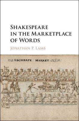 Shakespeare in the Marketplace of Words - Jonathan P. Lamb