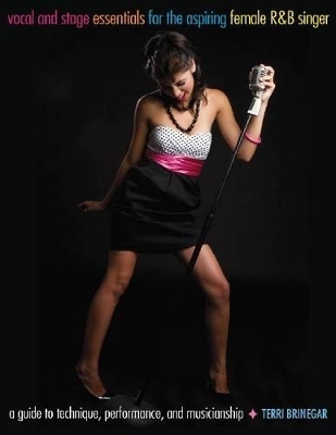 Vocal and Stage Essentials for the Aspiring Female R&B Singer - Terri Brinegar