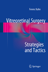Vitreoretinal Surgery: Strategies and Tactics - Ferenc Kuhn