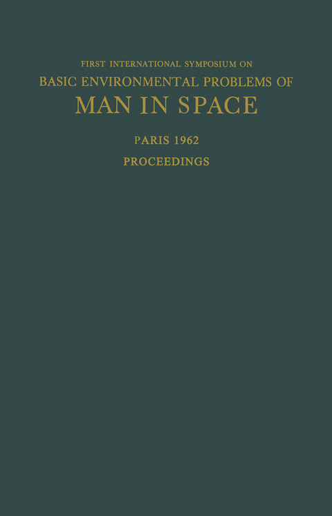 Proceedings of the First International Symposium on Basic Environmental Problems of Man in Space - 