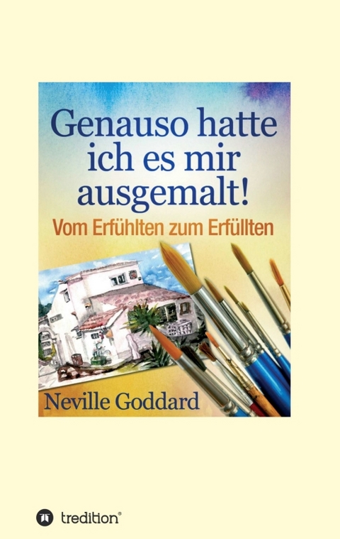 Genauso hatte ich es mir ausgemalt - Neville Lancelot Goddard