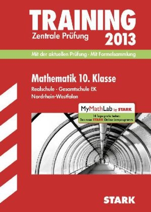 Training Abschlussprüfung Realschule Nordrhein-Westfalen / Mathematik 10. Klasse 2013 mit Formelsammlung - Christoph Borr, Olaf Klärner, Karl H Kuhlmann, Wolfgang Matschke, Marc Möllers, Dietmar Steiner