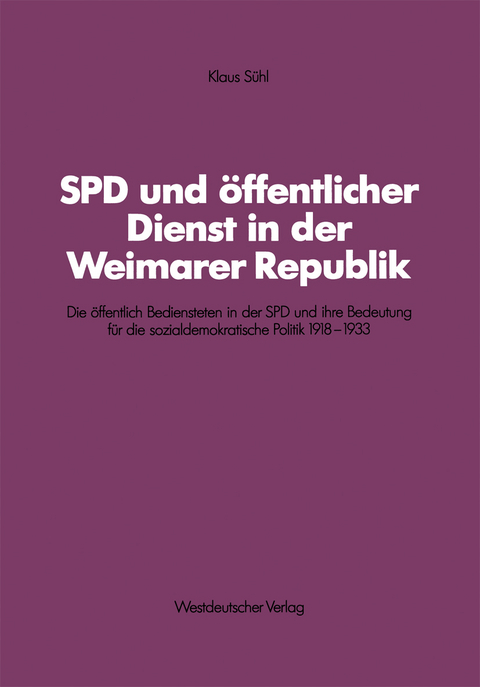 SPD und öffentlicher Dienst in der Weimarer Republik - Klaus Sühl