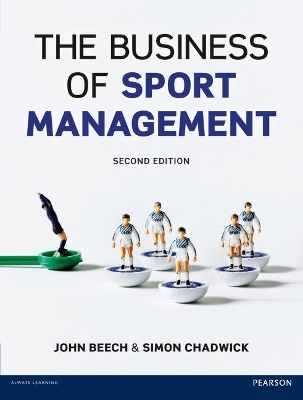 Business of Sport Management,The - John Beech, Simon Chadwick