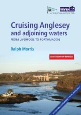 Cruising Anglesey and Adjoining Waters - Ralph Morris