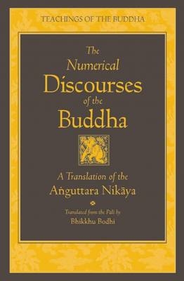 The Numerical Discourses of the Buddha - Bhikkhu Bodhi