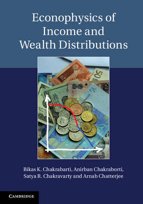Econophysics of Income and Wealth Distributions - Bikas K. Chakrabarti, Anirban Chakraborti, Satya R. Chakravarty, Arnab Chatterjee