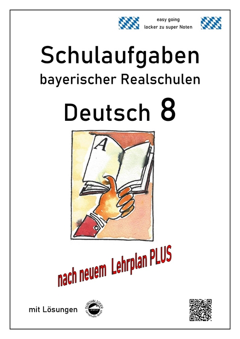 Deutsch 8, Schulaufgaben (LehrplanPLUS) bayerischer Realschulen mit Lösungen - Monika Arndt