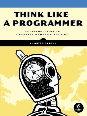 Think Like a Programmer - V. Anton Spraul