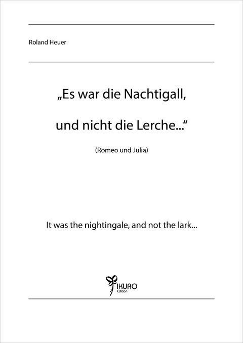 "Es war die Nachtigall, und nicht die Lerche..." - Roland Heuer