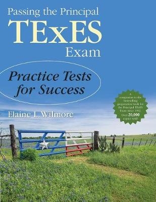 Passing the Principal TExES Exam - Elaine L. Wilmore