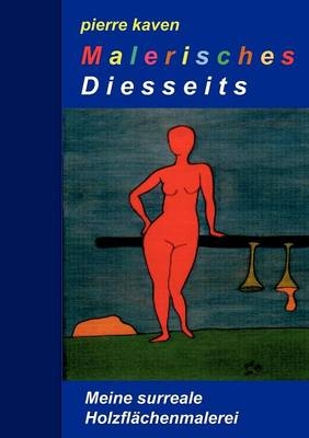 Malerisches Diesseits - Pierre Kaven