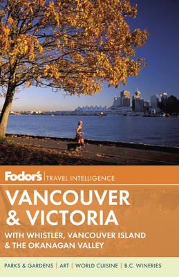 Fodor's Vancouver & Victoria -  Fodor Travel Publications