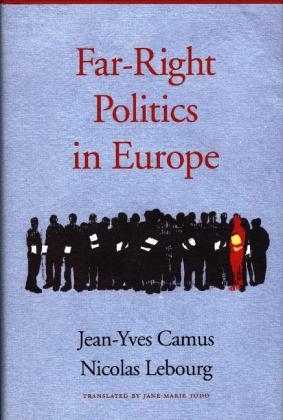 Far-Right Politics in Europe - Jean-Yves Camus, Nicolas Lebourg