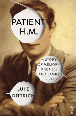 Patient H.M. - Luke Dittrich