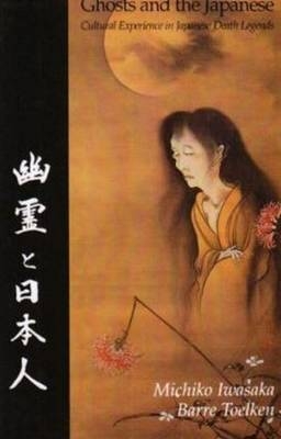 Ghosts And The Japanese - Michiko Iwasaka, Barre Toelken