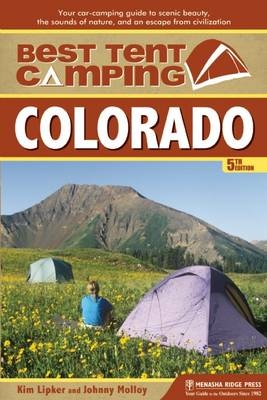 Best Tent Camping: Colorado - Kim Lipker, Johnny Molloy