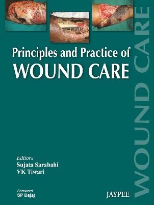 Principles and Practice Of Wound Care - Sujata Sarabahi, VK Tiwari