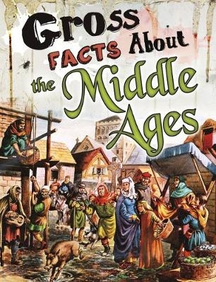 Gross Facts About the Middle Ages - Mira Vonne