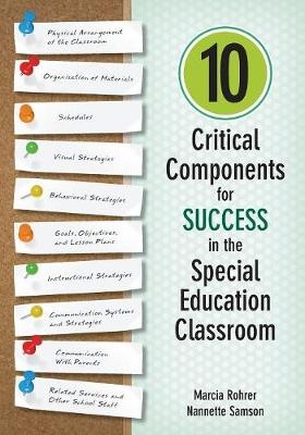 10 Critical Components for Success in the Special Education Classroom - Marcia W. Rohrer, Nannette M. Samson