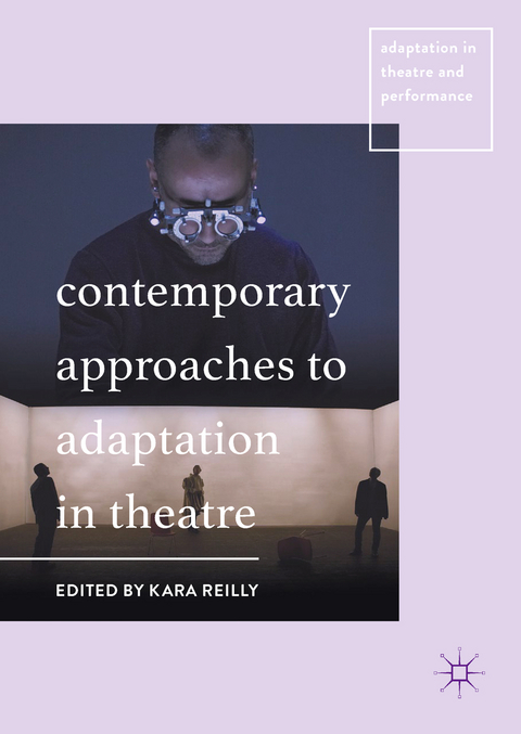 Contemporary Approaches to Adaptation in Theatre - 