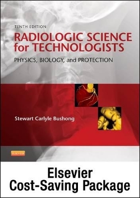 Mosby's Radiography Online: Radiologic Physics 2e & Mosby's Radiography Online: Radiobiology and Radiation Protection 2e & Radiologic Science for Technologists (Access Codes, Textbook, and Workbook Package) - Stewart C Bushong,  Mosby