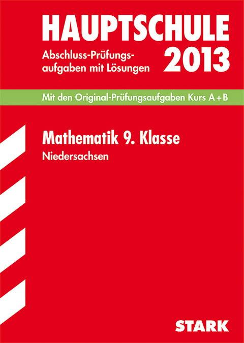 Abschluss-Prüfungsaufgaben Hauptschule Niedersachsen / Mathematik 9. Klasse 2013 - Kerstin Oppermann