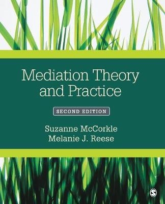 Mediation Theory and Practice - Suzanne McCorkle, Melanie J. Reese