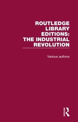 Routledge Library Editions: Industrial Revolution -  Various authors