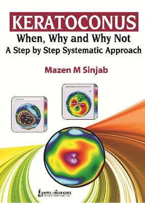 Keratoconus: When, Why and Why Not: A Step by Step Systematic Approach - Mazen M Sinjab